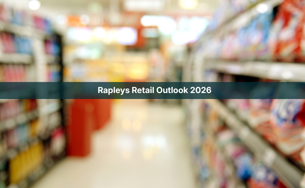 Rapleys Retail Outlook: AI, experience, partnerships and M&A to drive retail trends in 2026