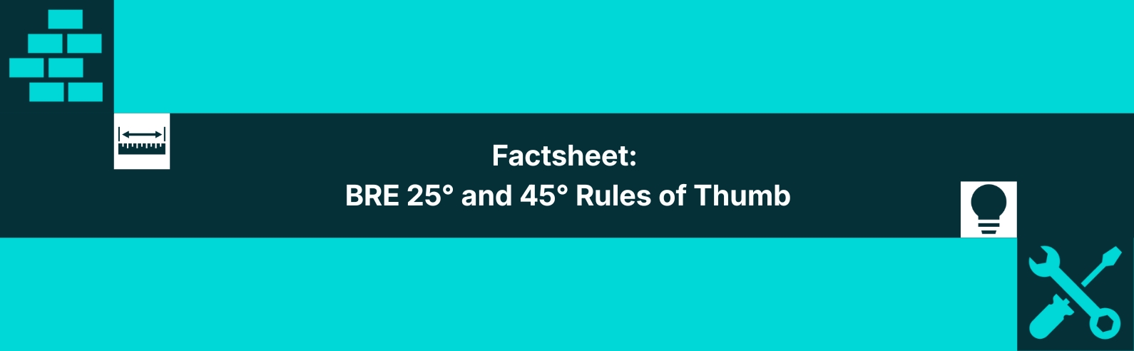 Factsheet: BRE 25° and 45° Rules of Thumb